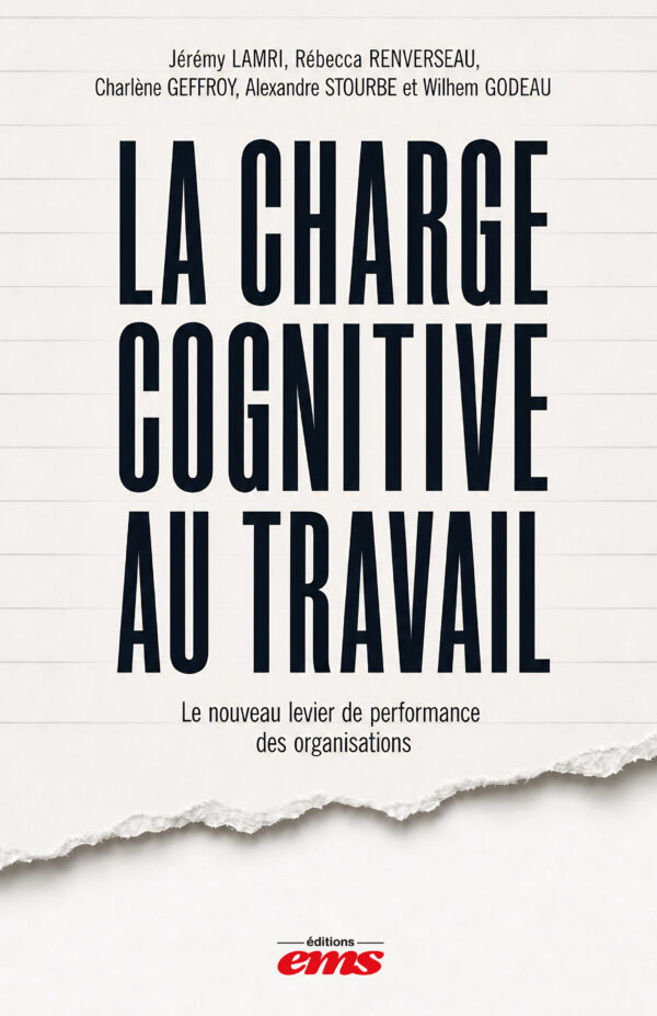 La charge cognitive au travail. Le nouveau levier de performance des organisations